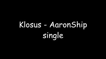 aaronship - klosus (unfinished)